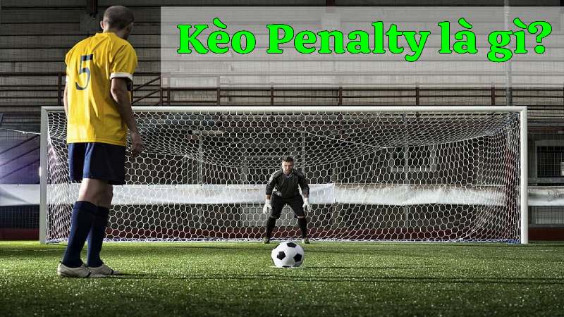 Cược Penalty (hay còn được gọi là kèo 11m)